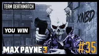 [PC] Team Deathmatch #35 | Max Payne 3