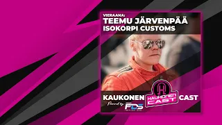 KAUKONENCAST #27 Teemu Järvenpää | Isokorpi Customs