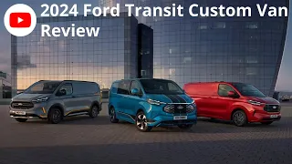 2024 Ford Transit Custom Van - Review