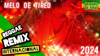 REGGAE REMIX MÚSICA INTERNACIONAL 2024 (Melo de Tired) - Reggae Classics @ReggaedoPiauiOficial