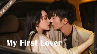 【Full Version】My First Lover丨Possessive Male Lead #一口气 #霸道总裁 #第一次爱的人 #ceo #romance #MTDJ