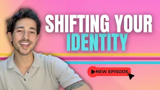 Shifting Your Identity