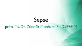 Sepse - prim. MUDr. Zdeněk Monhart, Ph.D., FEFIM