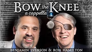 Bow the Knee | Ben Everson & Ron Hamilton | A Cappella