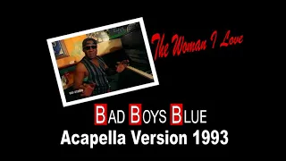 BAD BOYS BLUE - The Woman I Love (Acapella Version 1993)