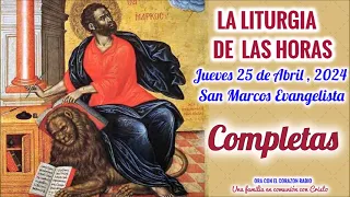 COMPLETAS - JUEVES 25 DE ABRIL 2024 - IV SEMANA DEL T. DE PASCUA - SAN MARCOS EVANGELISTA