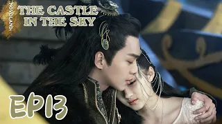 【ENG SUB】Novoland: The Castle in the Sky 13 九州天空城 | Zhang Ruo Yun, Guan Xiao Tong, Liu Chang