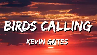 Kevin Gates - Birds Calling(Lyrics)