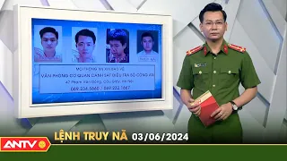 Lệnh truy nã 3/6 | Tin khẩn cấp | ANTV