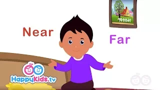 Opposites - Near And Far | Learning Songs For Kids And Children | Happy Kids