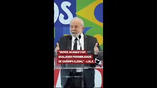 "Vamos acabar com qualquer possibilidade de garimpo ilegal" - Lula