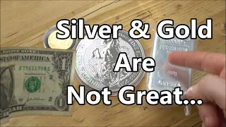 Gold & Silver Are Bad Investments - Prove Me Wrong...