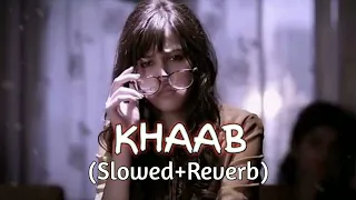 KHAAB [Slowed +Reverb] - Akhil | Parmish Verma | Punjabi lofi Song | Reverb