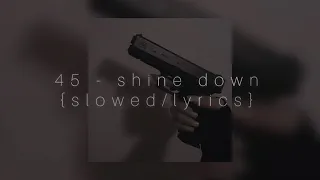 45-Shinedown (slowed+lyrics)