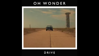 Oh Wonder - Drive (Official Audio)