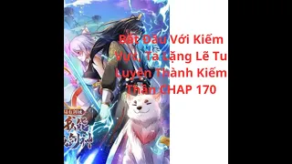 Bắt Đầu Với Kiếm Vực, Ta Lặng Lẽ Tu Luyện Thành Kiếm Thần chap 170 | CAO THỦ REVIEW TRUYỆN RANH