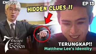 Revealed !! Matthew Lee's Real Identity | The Escape Of The Seven Episode 13 Preview | 7 Escape