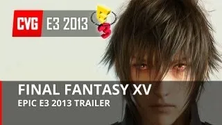 Final Fantasy XV Trailer - E3 2013