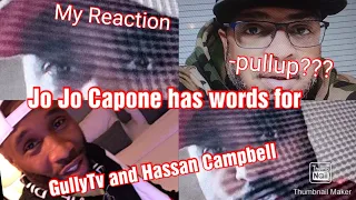 JO JO CAPONE SENDS A MESSAGE TO HASSAN CAMPBELL AND GULLY TV(MY REACTION)