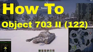 Wot | How To Play The Object 703 II (122) | Double  Gunz