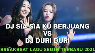DJ Sia - Sia Ku Berjuang vs Duri duri Viral Tiktok !! Breakbeat Lagu Sedih 2021