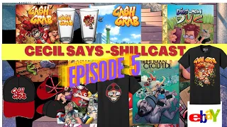 Cecil Says- Shillcast Episode 5