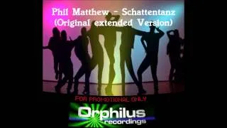 Phil Matthew - Schattentanz (Original Extended)