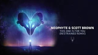 Neophyte & Scott Brown - This One Is For You (Restrained Remix)