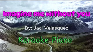 Imagine me without You by Jaci Velasquez - Karaoke Acoustic Piano