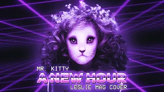 Mr. Kitty - A New Hour (80's Synthwave Cover by Leslie Mag)