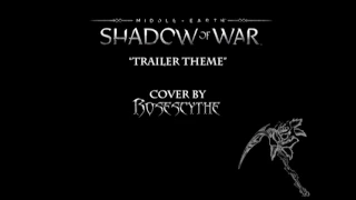 Shadow of War "Trailer Theme" (cover by RoseScythe)