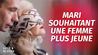 Mari Souhaitant Une Femme Plus Jeune  | @LoveBusterFrance