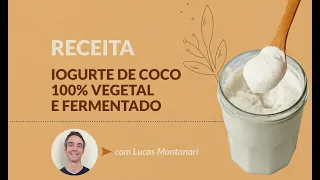 Como fazer Iogurte Vegano de Coco 100% Vegetal e Fermentado