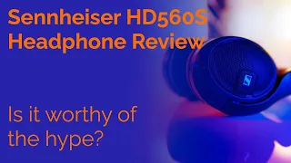 Sennheiser HD560S Headphone Review - Is it worthy of the hype?