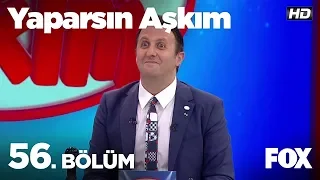 Yaparsın Aşkım 56. Bölüm