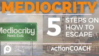 Why Most People Will Remain In Mediocrity - 5 Steps To Escape Mediocrity