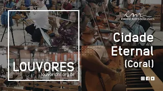 LOUVOR - Cidade Eternal - Vídeo Coral - Igreja Cristã Maranata