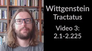 Wittgenstein's Tractatus - Video 3 (English) - 2.1-2.225