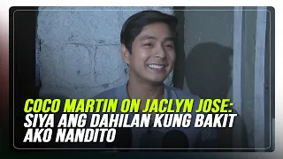 Coco Martin on Jaclyn Jose: Siya ang dahilan kung bakit ako nandito | ABS-CBN News