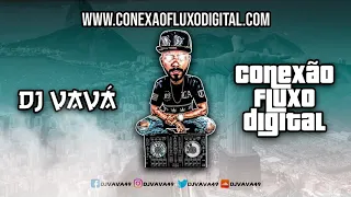 DJ VAVÁ - AO VIVO 004 NA CONEXÃO FLUXO DIGITAL