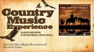 The Carter Family - Worried Man Blues - Remastered - Country Music Experience