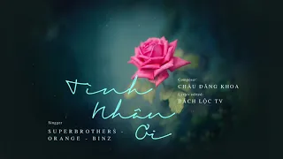 TÌNH NHÂN ƠI - ORANGE Ft BINZ || Video Lyrics