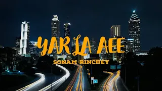 YAR LA AEE by Sonam Rinchey ZOMBIE (Lyrics Video)