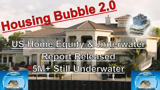 Housing Bubble 2.0 - US Home Equity & Underwater Report Released - 5 Million Still Underwater