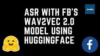 Automatic Speech Recognition (ASR) with Facebook AI's wav2vec 2.0 model using Huggingface