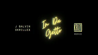 SKRILLEX J BALVIN - IN DA GETTO (KRIZO REMIX)