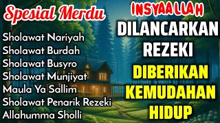 KUMPULAN SHOLAWAT MELUASKAN REZEKI, KEMUDAHAN HIDUP - SHOLAWAT JIBRIL, NARIYAH, ASYGIL, BUSYRO