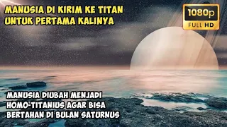 BULAN SATURNUS HARAPAN MANUSIA DIKALA BUMI HANCUR | ALUR FILM TITAN