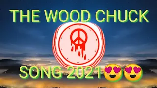 THE WOOD CHUCK SONG 2021 REMIX😍