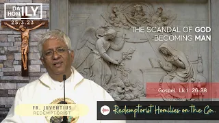 Homily - THE SCANDAL OF GOD BECOMING MAN (25 March, 2023) - Fr. Juventius Andrade CSsR